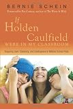 If Holden Caulfield Were in My Classroom: Inspiring Love, Creativity, and Intelligence in Middle School Kids If Holden Caulfield Were in My Classroom: Inspiring Love, Creativity, and Intelligence in Middle School Kids
