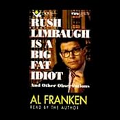 Rush Limbaugh Is a Big Fat Idiot and Other Observations | [Al Franken]