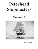 Peterhead shipmasters. Volume 2