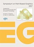 Point-based graphics 2007 : Eurographics/IEEE VGTC symposium proceedings, Prague, Czech Republic, September 2-3, 2007