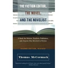 The Fiction Editor, the Novel, and the Novelist: A Book for Writers, Teachers, Publishers, and Anyone Else Devoted to Fiction