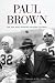 Books : Paul Brown: The Man Who Invented Modern Football
