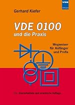 VDE 0100 und die Praxis: Wegweiser f&uuml;r Anf&auml;nger und Profis