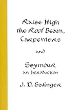 Raise High the Roof Beam, Carpenters / Seymour: An Introduction