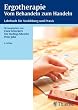 Ergotherapie - Vom Behandeln zum Handeln: Lehrbuch f�r Ausbildung und Praxis