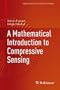 A Mathematical Introduction to Compressive Sensing (Applied and Numerical Harmonic Analysis)