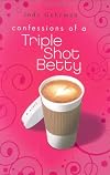 Confessions of a Triple Shot Betty