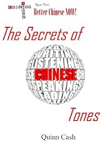 The Secrets of Chinese Tones (Quinn Cash's Better Chinese Now)-From Free Kindle Books Library Click to Download Free Kindle Book -> The Secrets of Chinese Tones (Quinn Cash's Better Chinese Now)