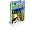 The Ultimate Guide To Bird Watching : The Beginners Guide to Bird Watching