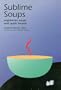 Sublime soups: Vegetarian soups and quick breads
