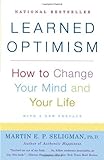 Learned Optimism: How to Change Your Mind and Your Life