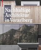 Nachhaltige Architektur in Vorarlberg: Energiekonzepte und Konstruktionen