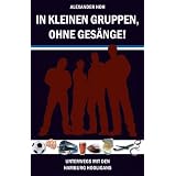 In kleinen Gruppen, ohne Ges�nge: Unterwegs mit den Hamburg Hooligansvon "Alexander Hoh"