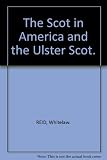 The Scot in America and the Ulster Scot