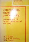 International industrial productivity : a comparison of Britain, America and Germany