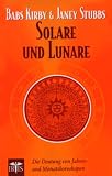 Solare und Lunare: Die Deutung von Jahres- und Monatshoroskopen - Babs Kirby, Janey Stubbs