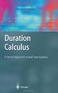 Duration Calculus: A Formal Approach to Real-Time Systems (Monographs in Theoretical Computer Science. An EATCS Series)