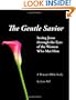 The Gentle Savior - Seeing Jesus Through the Eyes of the Women Who Met Him