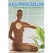 Akupressur - Schmerzfrei durch Fingerdruck