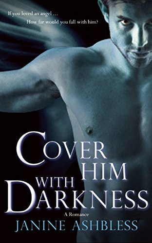 Cover Him With Darkness: A Romance (The Watchers)