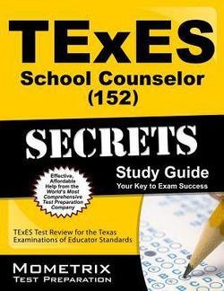 TExES (152) School Counselor Exam Secrets Study Guide : TExES Test Review for the Texas Examinations of Educator Standards (Paperback)--by Mometrix Media [2015 Edition]