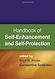 Handbook of self-enhancement and self-protection