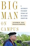 Big Man on Campus: A University President Speaks Out on Higher Education