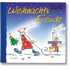 Oups Minibuch. Weihnachtsfreude: Besinnliche Gedanken zur Advents- und Weihnachtszeit in Form von zauberhaften Cartoons und herzerw�rmenden Texten