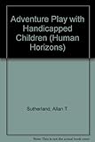 Adventure play with handicapped children