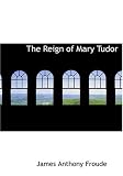 The Reign of Mary Tudor (Large Print Edition)