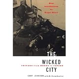 The Wicked City: Chicago From Kenna To Capone (Illinois)