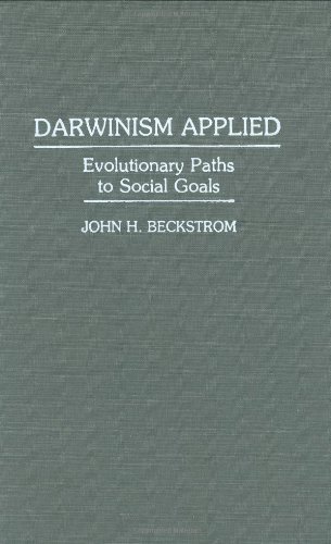 Darwinism Applied: Evolutionary Paths to Social Goals (Human Evolution, Behavior, and Intelligence)