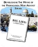 Big Lies: Demolishing the Myths of the Propaganda Against Israel