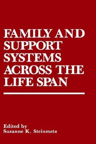 Family and Support Systems across the Life Span by Suzanne K. Steinmetz (1988-05-31) Hardcover