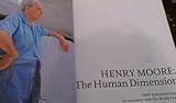Henry Moore : the human dimension