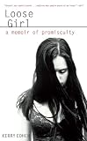 LOOSE GIRL: A MEMOIR OF PROMISCUITY