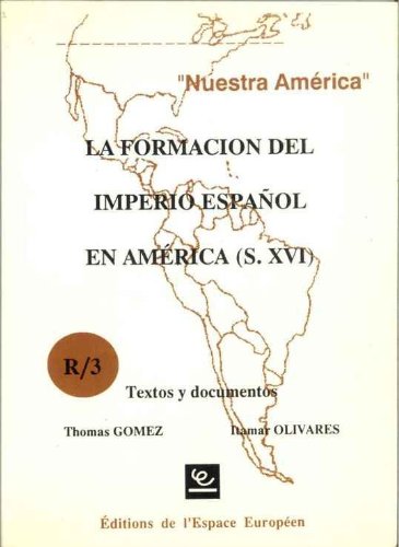 La formación del imperio español en América (s. XVI): Textos y documentos