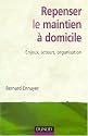 Repenser le maintien à domicile : Enjeux, acteurs, organisation