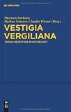Produkt-Bild: Vestigia Vergiliana: Vergil-rezeption in Der Neuzeit (Gottinger Forum Fur Altertumswissenschaft Beihefte Neue Folge) (Gattinger Forum Fa1/4r Altertumswissenschaft. Beihefte N.F.)