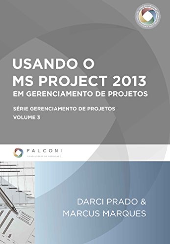 Usando o MS Project 2013 em gerenciamento de Projetos (Portuguese Edition)