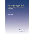 The American Journal of Obstetrics and Diseases of Women and Children: V.2 by Author Unknown