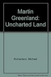 Martin Greenland : uncharted land : paintings 2011