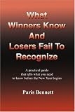What Winners Know And Losers Fail To Recognize:: A practical guide that tells what you need to know before the New Year begins