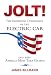 JOLT!: The Impending Dominance Of The Electric Car And Why America Must Take Charge