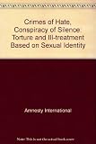 Crimes of hate, conspiracy of silence : torture and ill-treatment based on sexual identity