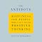 The Antidote: Happiness for People Who Can't Stand Positive Thinking