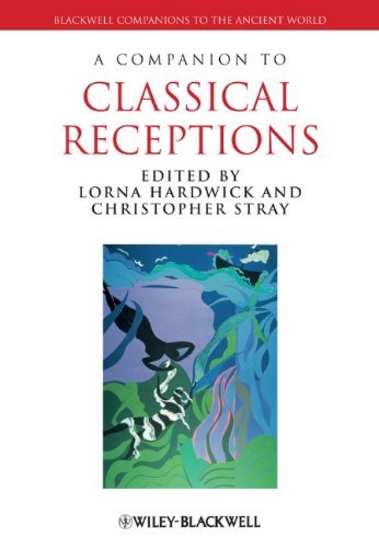 A Companion to Classical Receptions (Blackwell Companions to the Ancient World) By