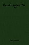 Boswell in Holland, 1763-1764,: Including his correspondence with Belle de Zuylen (Zélide) (The Yale editions of the private papers of James Boswell)