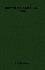 Boswell in Holland, 1763-1764,: Including his correspondence with Belle de Zuylen (Zélide) (The Yale editions of the private papers of James Boswell)