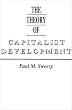 The Theory of Capitalist Development. Principles of Marxian Political Economy